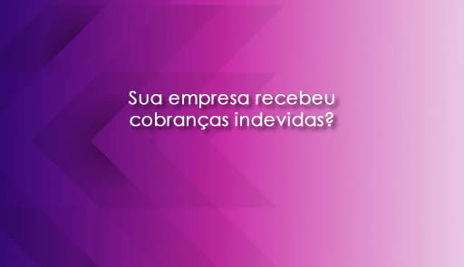 Read more about the article Sua empresa recebeu cobranças indevidas?